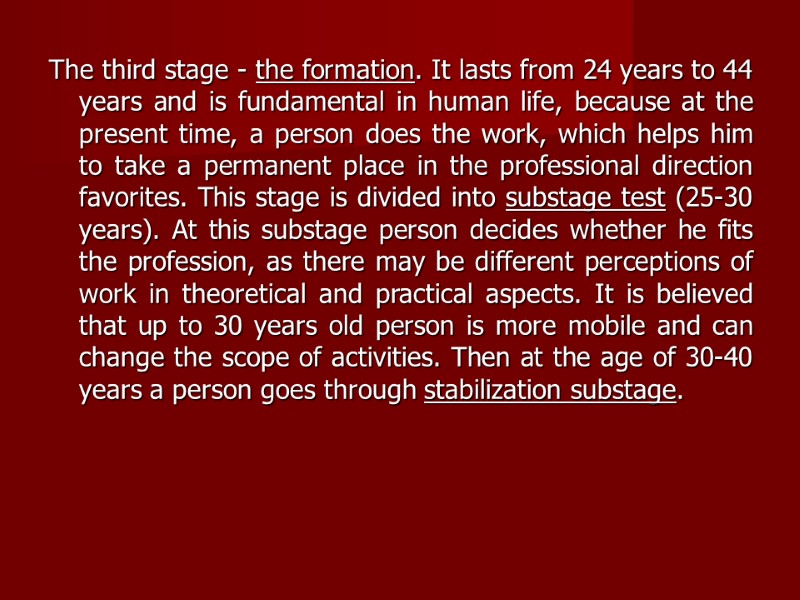 The third stage - the formation. It lasts from 24 years to 44 years